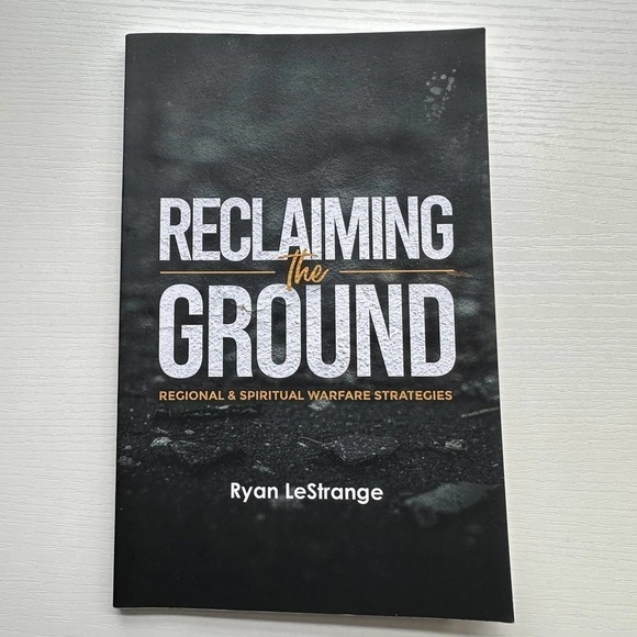 Reclaiming The Ground: Regional & Spiritual Warfare Strategies Ryan LeStrange - Picture 1 of 2